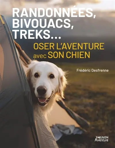 Randonnées, bivouacs, treks... : oser l'aventure avec son chien