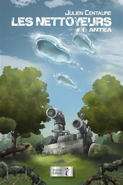 Les nettoyeurs. Vol. 1. Antéa