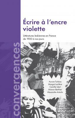 Ecrire à l'encre violette : littératures lesbiennes en France de 1900 à nos jours