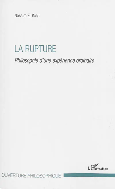 La rupture : philosophie d'une expérience ordinaire