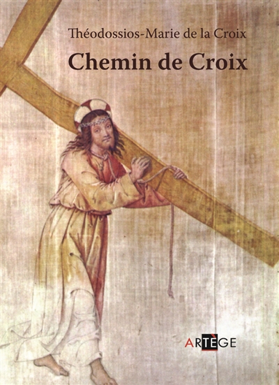 Chemin de croix : extraits des écrits et des enseignements du Père Théodossios-Marie de la Croix