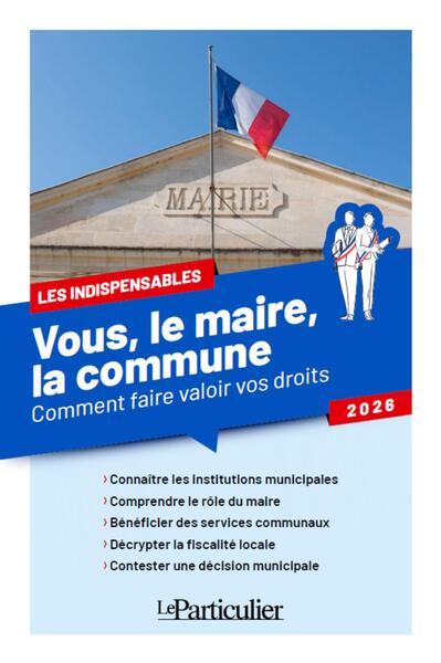 Vous, le maire, la commune...