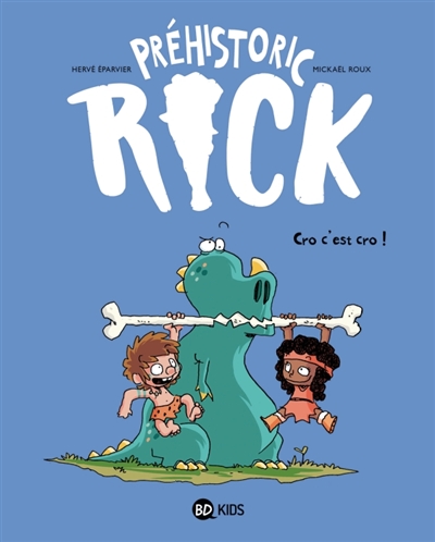 Préhistoric Rick, tome 4 : Cro c'est cro !