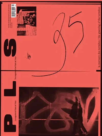 P L S : le magazine du Palais de Tokyo, n° 35. La morsure des termites. The gnawing of the termites