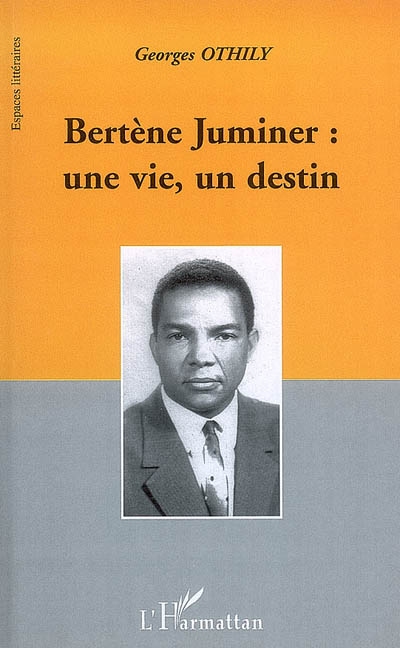 Bertène Juminer : une vie, un destin