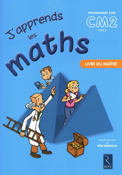 J'apprends les maths CM2, cycle 3 : programmes 2008 : livre du maître