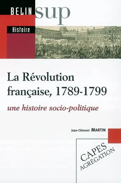 La Révolution française, 1789-1799 : une histoire socio-politique