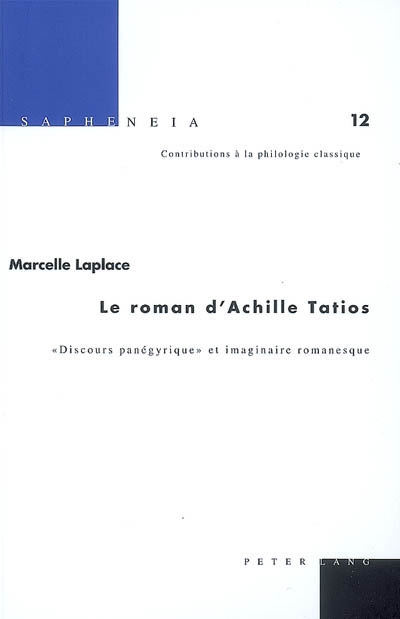 Le roman d'Achille Tatios : discours panégyrique et imaginaire romanesque