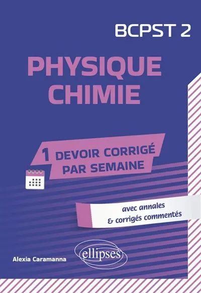 Physique chimie, BCPST 2 : avec annales & corrigés commentés