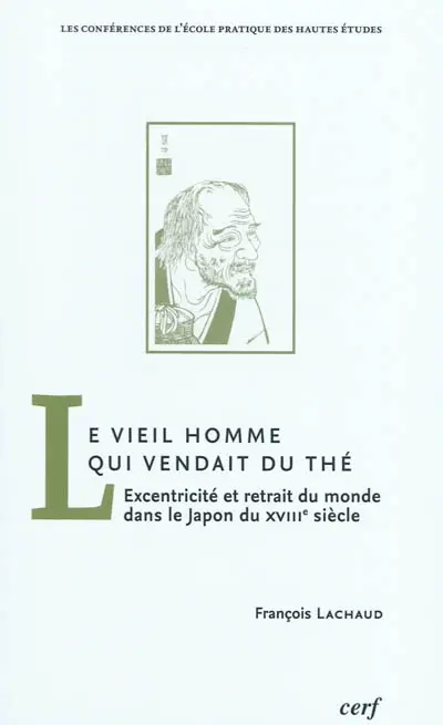 Le vieil homme qui vendait du thé : excentricité et retrait du monde dans le Japon du XVIIIe siècle