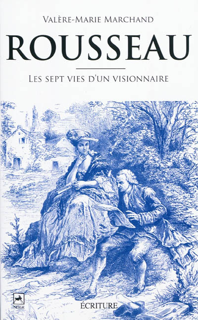 Rousseau : les sept vies d'un visionnaire