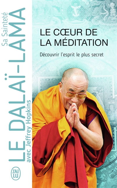 Le coeur de la méditation : découvrir l'esprit le plus secret : enseignements sur Les trois mots qui frappent le point vital de Patrul Rinpoché