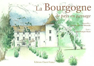 La Bourgogne : de pays en paysage