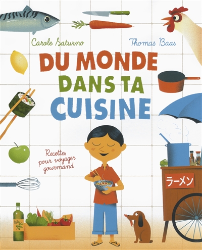 Du monde dans ta cuisine : des recettes pour voyager gourmand et intelligent