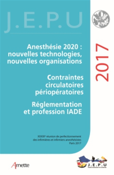 Anesthésie 2020, nouvelles technologies, nouvelles organisations, contraintes circulatoires périopératoires, réglementation et profession IADE, ALR : quoi de neuf ?