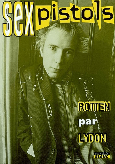 Sex Pistols : Rotten par Lydon