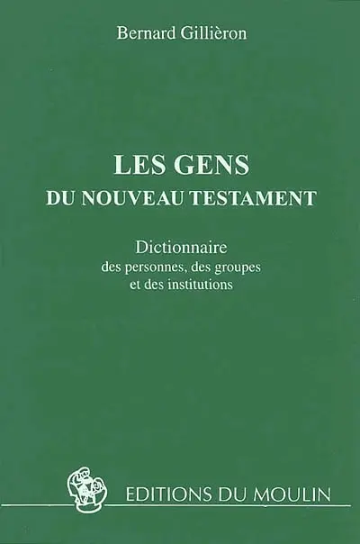 Les gens du Nouveau Testament : dictionnaire des personnes, des groupes et des institutions