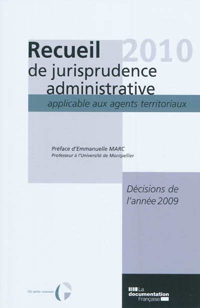 Recueil 2010 de jurisprudence administrative applicable aux agents territoriaux : décisions de l'année 2009