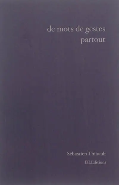 De mots de gestes partout : poèmes