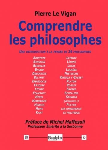 Comprendre les philosophes : une introduction à la pensée de 26 philosophes