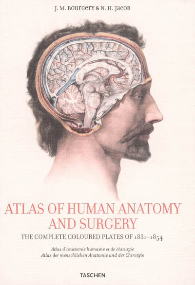 Atlas of human anatomy and surgery : the complete coloured plates of 1831-1854. Atlas d'anatomie humaine et de chirurgie. Atlas der menschlichen Anatomie und der Chirurgie