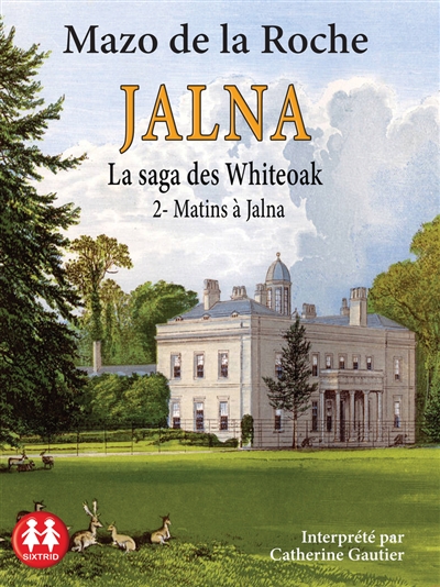 Jalna : la saga des Whiteoak. Vol. 2. Matins à Jalna