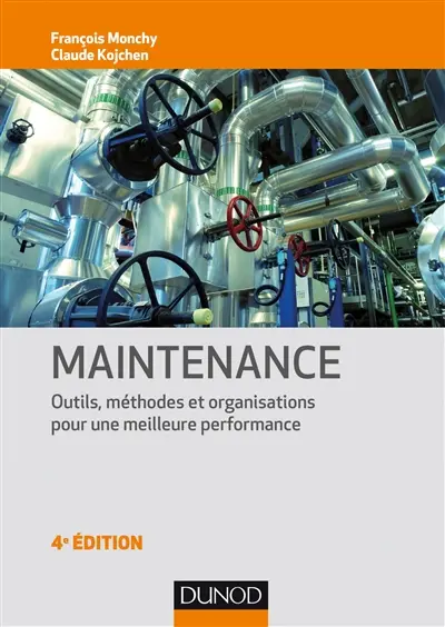 Maintenance : outils, méthodes et organisations pour une meilleure performance