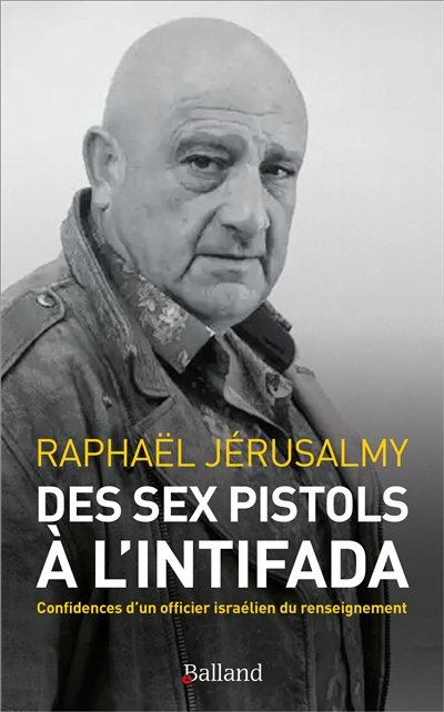Des Sex Pistols à l'Intifada : confidences d'un officier israélien du renseignement