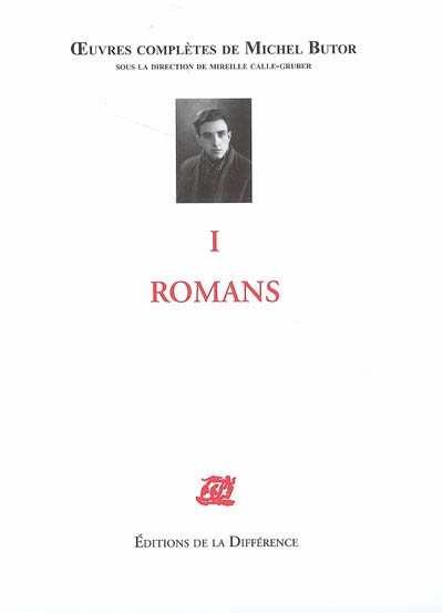 Oeuvres complètes de Michel Butor. Vol. 1. Romans