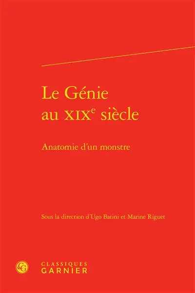 Le génie au XIXe siècle : anatomie d'un monstre