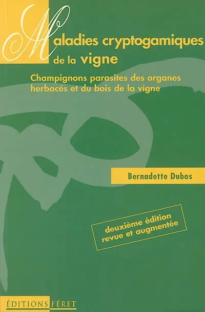 Maladies cryptogamiques de la vigne : champignons parasites des organes herbacés et du bois de la vigne