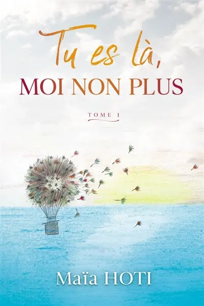 Tu es là, moi non plus