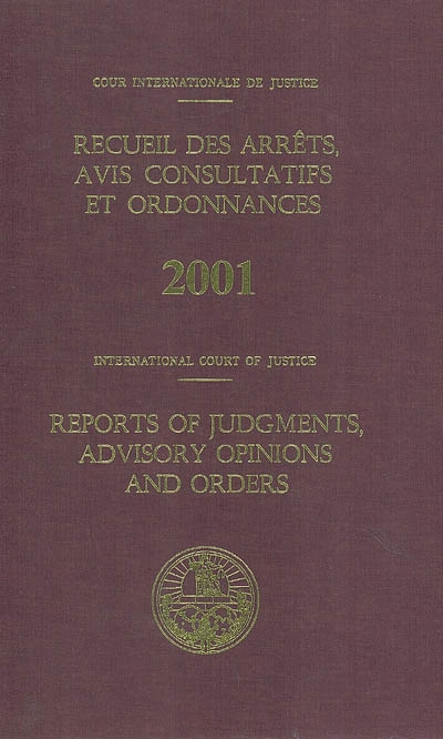 Recueil des arrêts, avis consultatifs et ordonnances, 2001. Reports of judgments, advisory opinions and orders, 2001