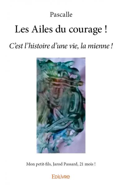 Les ailes du courage ! :...