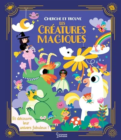 Cherche et trouve les créatures magiques : et découvre leur univers fabuleux !