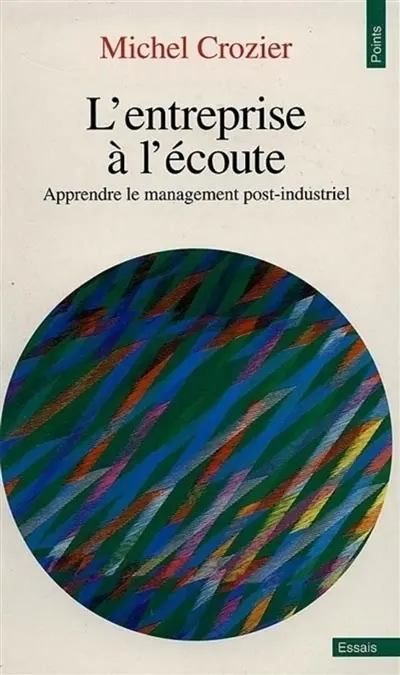 L'Entreprise à l'écoute : apprendre le management postindustriel