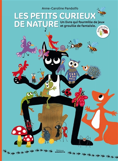 Les petits curieux de nature : un livre qui fourmille de jeux et grouille de fantaisie