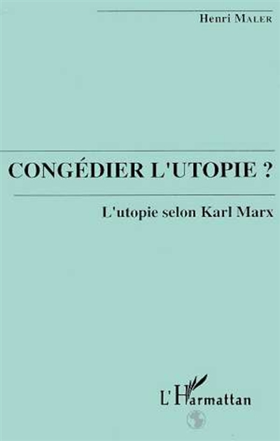 Congédier l'utopie ? : l'utopie selon Karl Marx