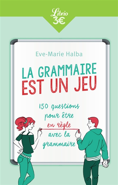 La grammaire est un jeu : 150 questions pour être en règle avec la grammaire