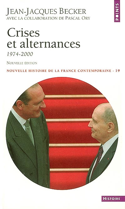Nouvelle histoire de la France contemporaine. Vol. 19. Crises et alternances : 1974-2000