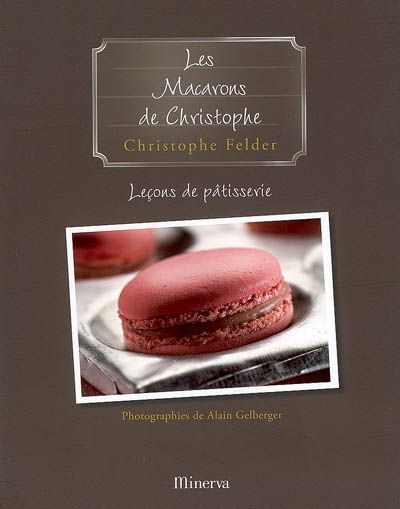 Leçons de pâtisserie. Vol. 6. Les macarons de Christophe