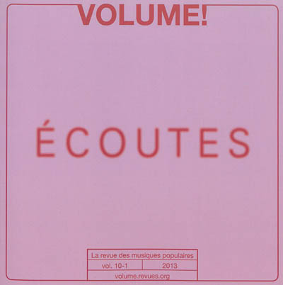 Volume !, n° 10-1. Ecoutes : discours, pratiques, médiations
