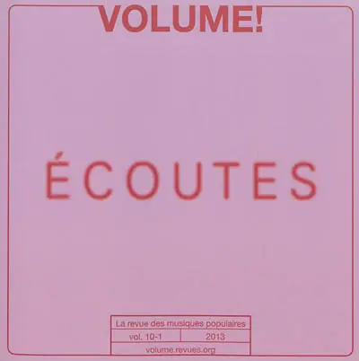 Volume !, n° 10-1. Ecoutes : discours, pratiques, médiations