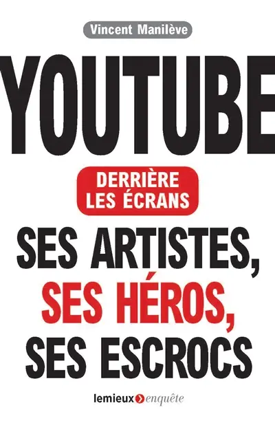 Youtube derrière les écrans : ses artistes, ses héros, ses escrocs
