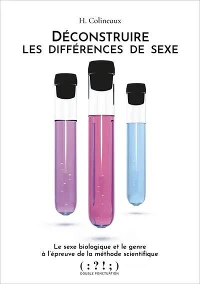 Déconstruire les différences de sexe : le sexe biologique et le genre à l'épreuve de la méthode scientifique