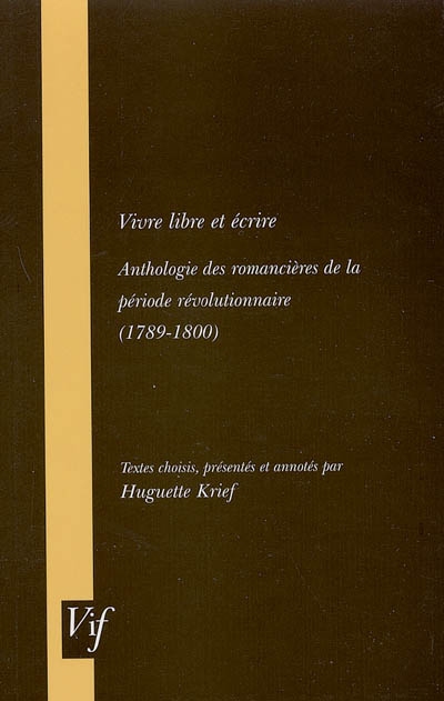 Vivre libre et écrire : anthologie des romancières de la période révolutionnaire (1789-1800)
