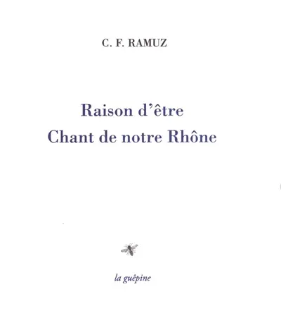 Raison d'être. Chant de notre Rhône