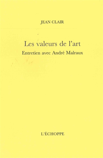 Les valeurs de l'art : entretien avec André Malraux