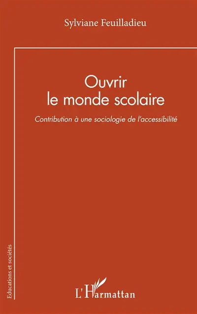 Ouvrir le monde scolaire : contribution à une sociologie de l'accessibilité