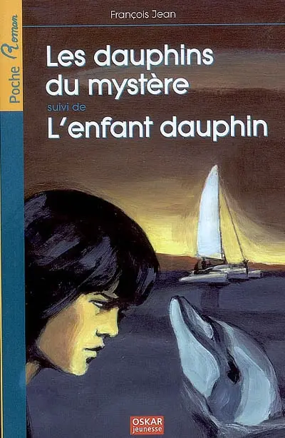 Les dauphins du mystère. L'enfant dauphin